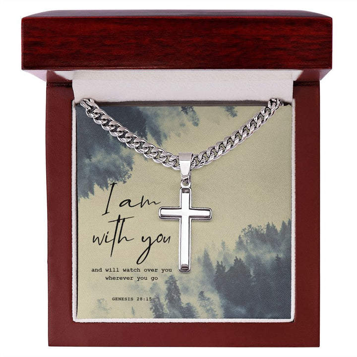 I am with you and will watch over you wherever you go. Genesis 28:15 - Cuban Chain with Artisan Cross Necklace