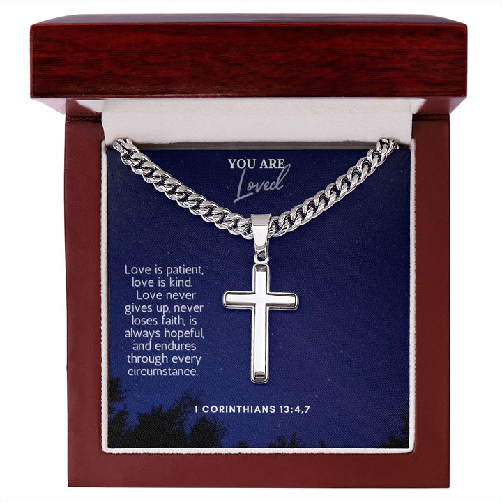 You are Loved | Love never gives up, never loses faith, is always hopeful and endures through every circumstance. - Cuban Chain with Artisan Cross Necklace