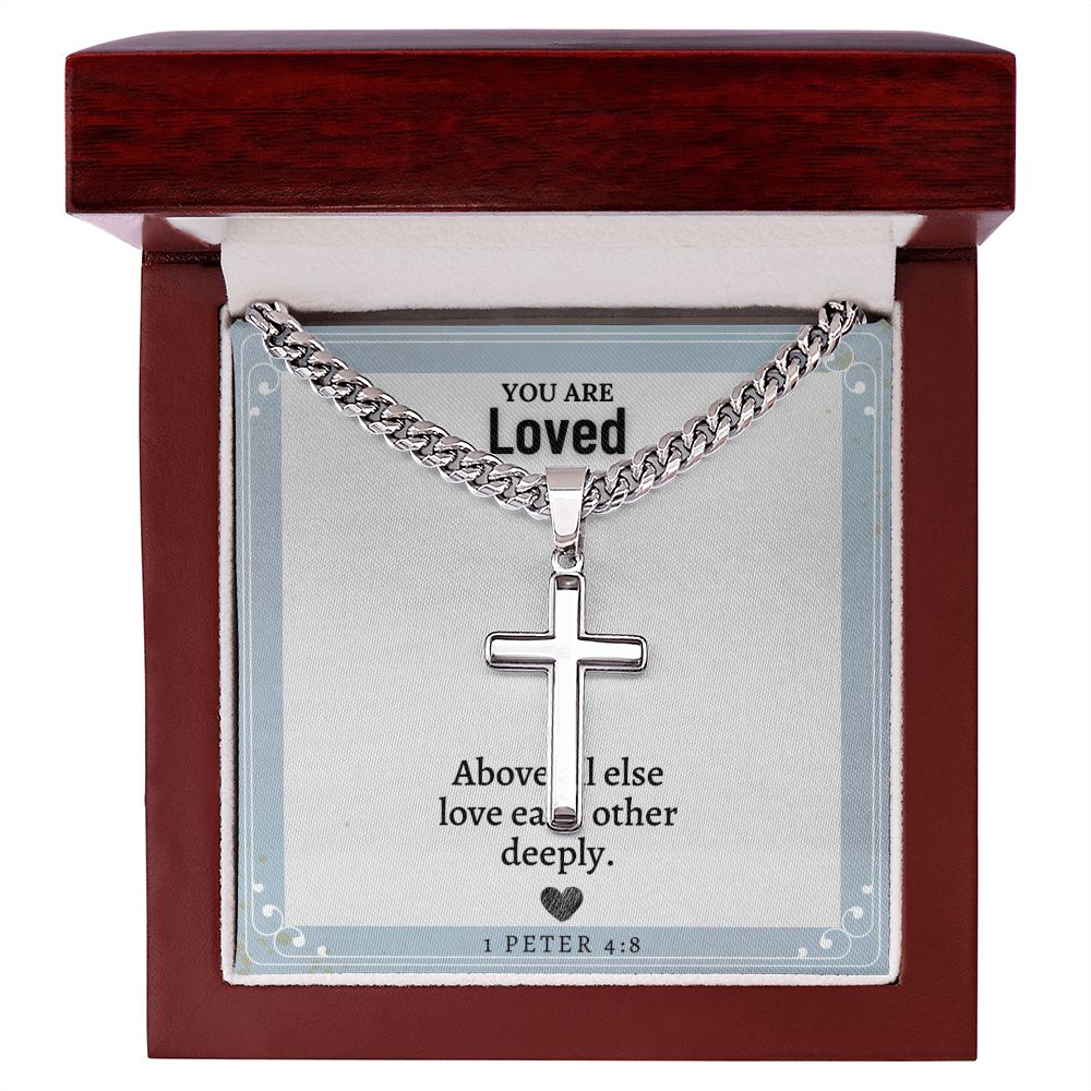 You are Loved | Above all else love each other deeply. 1 Peter 4:8 - Cuban Chain with Artisan Cross Necklace