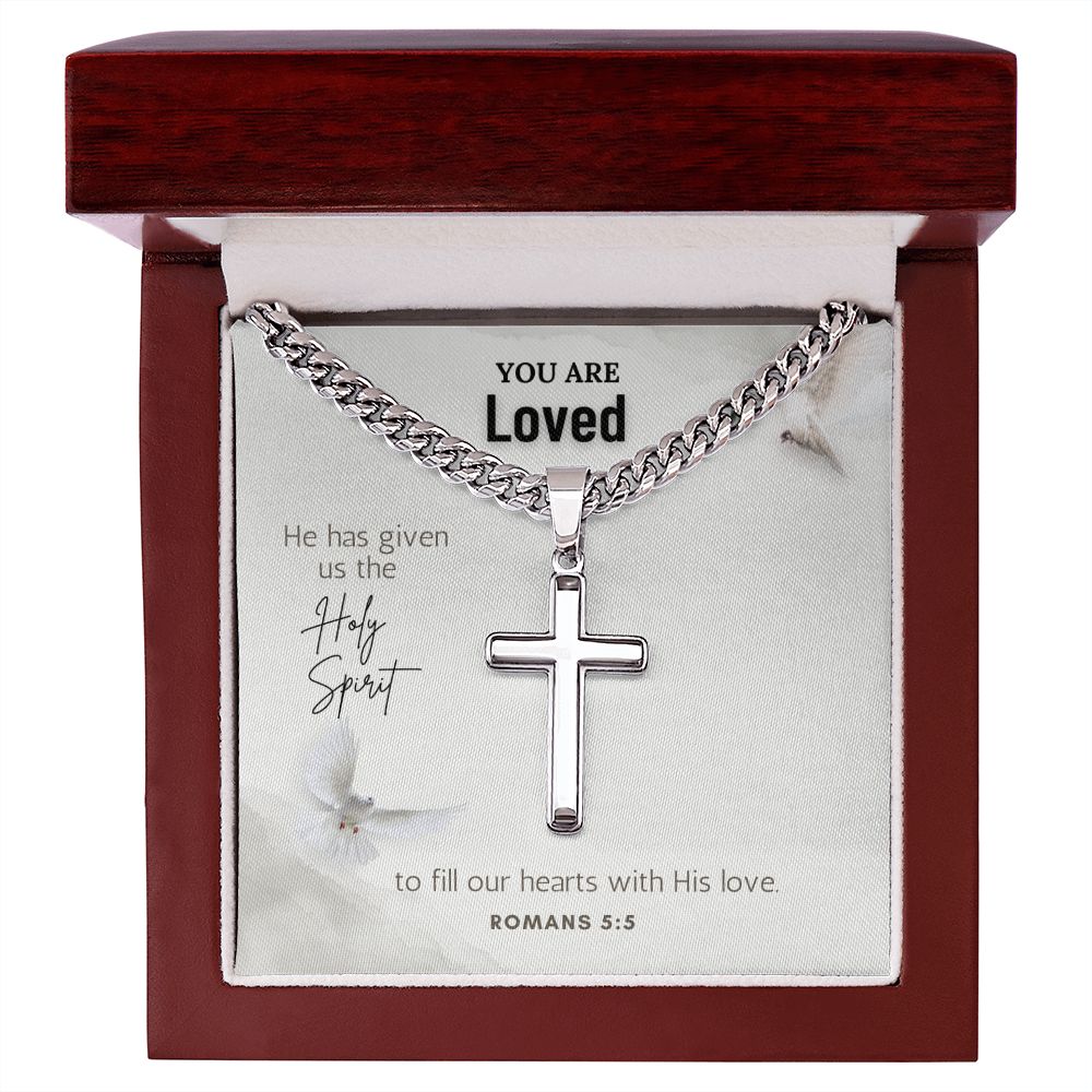 You are Loved | He has given us the Holy Spirit to fill our hearts with His love. Romans 5:5 - Cuban Chain with Artisan Cross Necklace