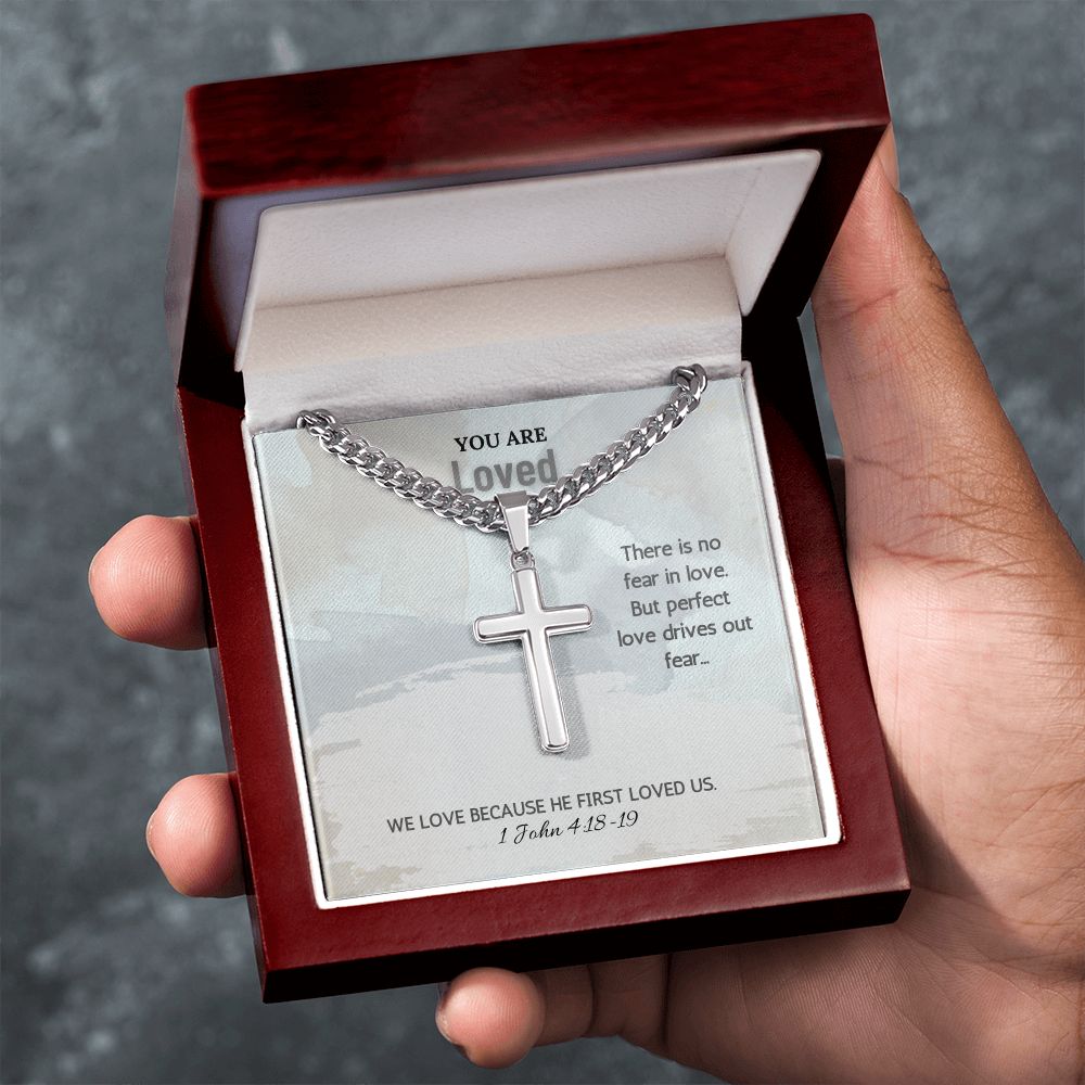 You are Loved | We love because he first loved us. 1 John 4:18-19 - Cuban Chain with Artisan Cross Necklace