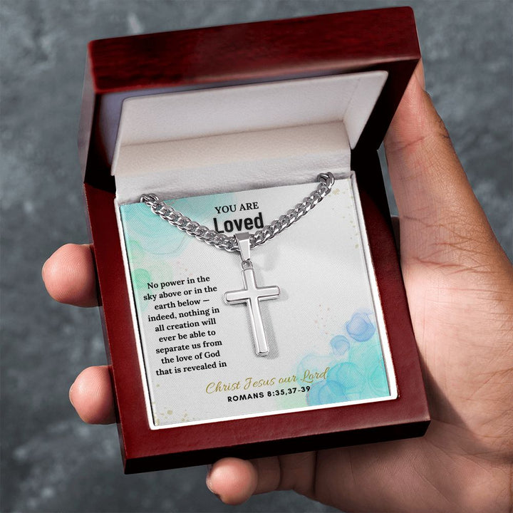 You are Loved | No power in the sky above or in the earth below - Cuban Chain with Artisan Cross Necklace