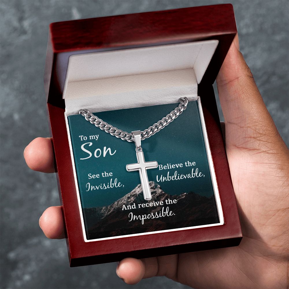 To My Son | See the Invisible, Believe the unbelievable, and receive the impossible - Cuban Chain with Artisan Cross Necklace