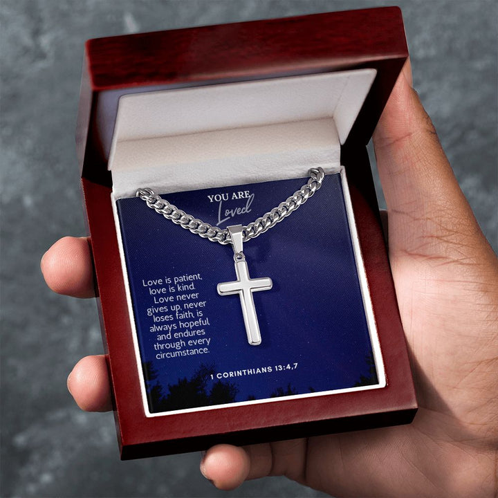 You are Loved | Love never gives up, never loses faith, is always hopeful and endures through every circumstance. - Cuban Chain with Artisan Cross Necklace