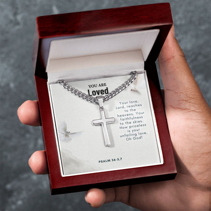 You are Loved | Your faithfulness to the skies. How priceless is your unfailing love, Oh God! - Cuban Chain with Artisan Cross Necklace