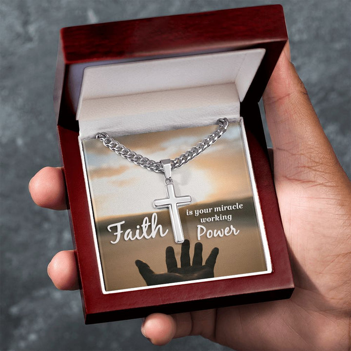 Faith is your miracle working Power - Cuban Chain with Artisan Cross Necklace