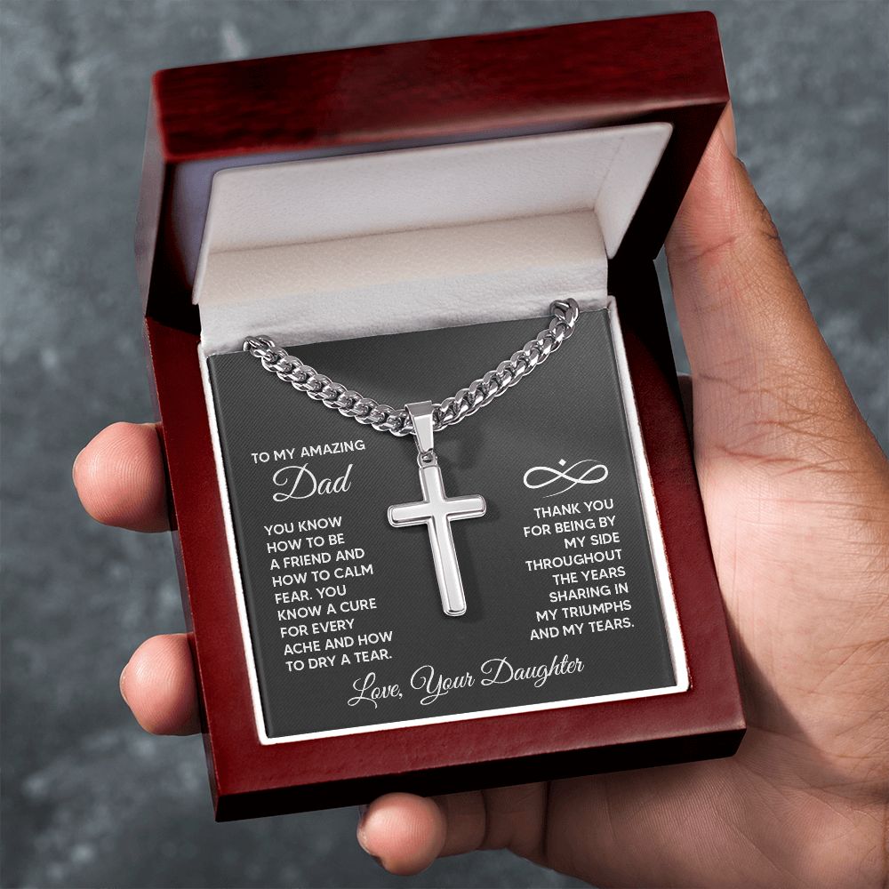 To My Amazing Dad | Thank you for being by my side throughout the years sharing my triumphs and my tears. - Cuban Chain with Artisan Cross Necklace