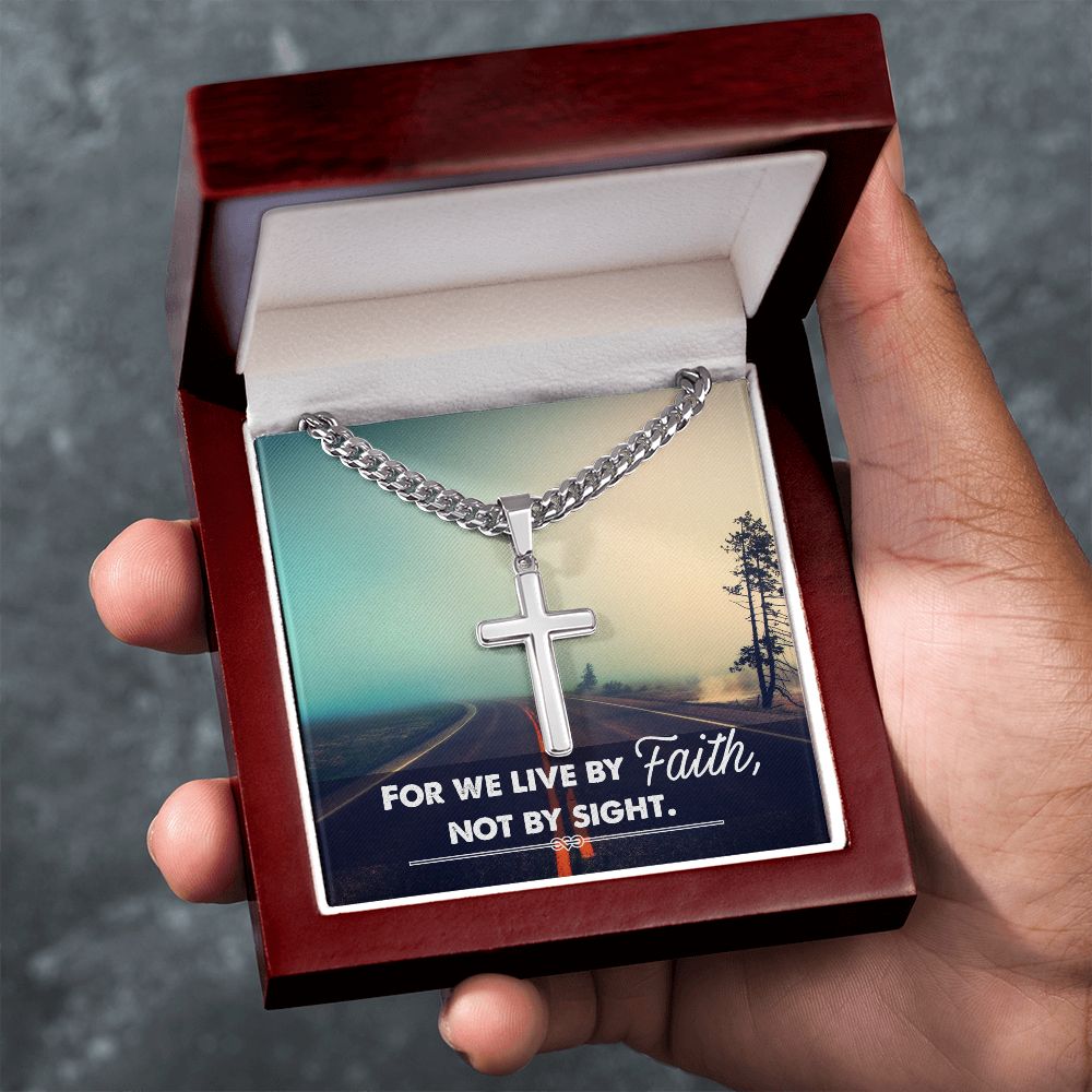 For we live by Faith, Not by sight. - Cuban Chain with Artisan Cross Necklace