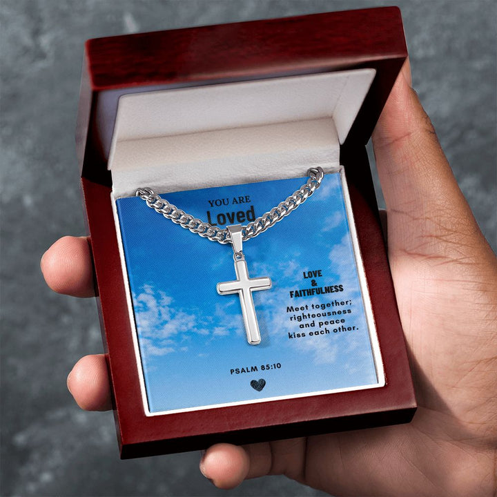 You are Loved | Love & Faithfulness meet together; righteousness and peace kiss each other. - Cuban Chain with Artisan Cross Necklace