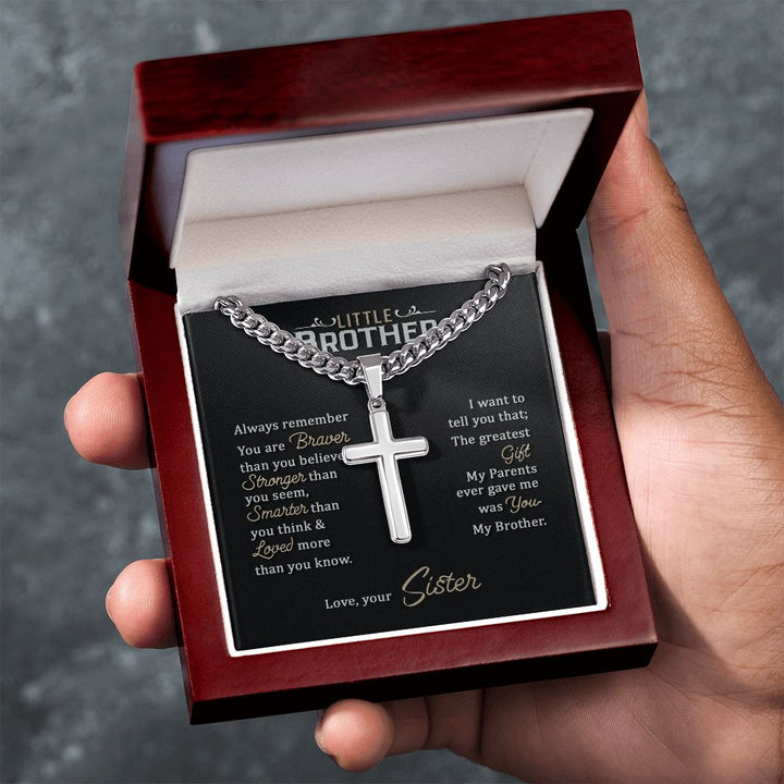 Little Brother | Always remember you are braver than you believe stronger than you seem, Love, your Sister - Cuban Chain with Artisan Cross Necklace