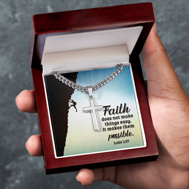 Faith does not make things easy. It makes them possible. Luke 1:37 - Cuban Chain with Artisan Cross Necklace