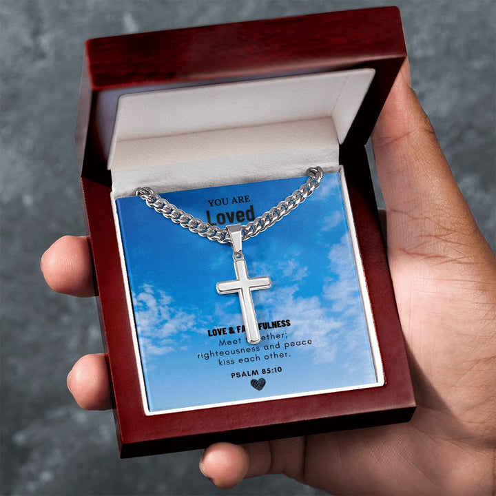 You are Loved | Love and Faithfulness meet together PSALM 85:10 - Cuban Chain with Artisan Cross Necklace