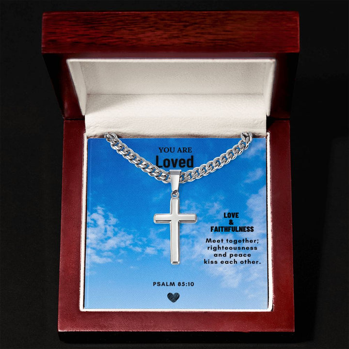 You are Loved | Love & Faithfulness meet together; righteousness and peace kiss each other. - Cuban Chain with Artisan Cross Necklace