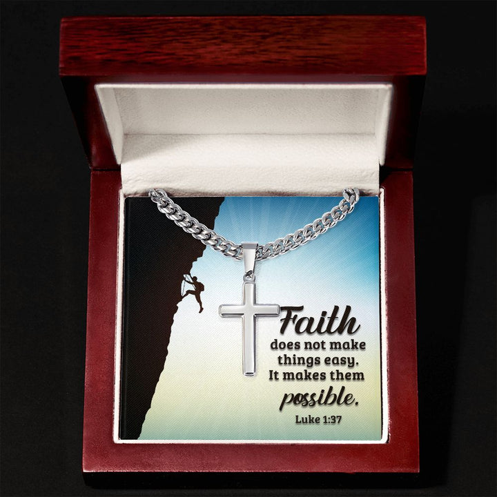 Faith does not make things easy. It makes them possible. Luke 1:37 - Cuban Chain with Artisan Cross Necklace