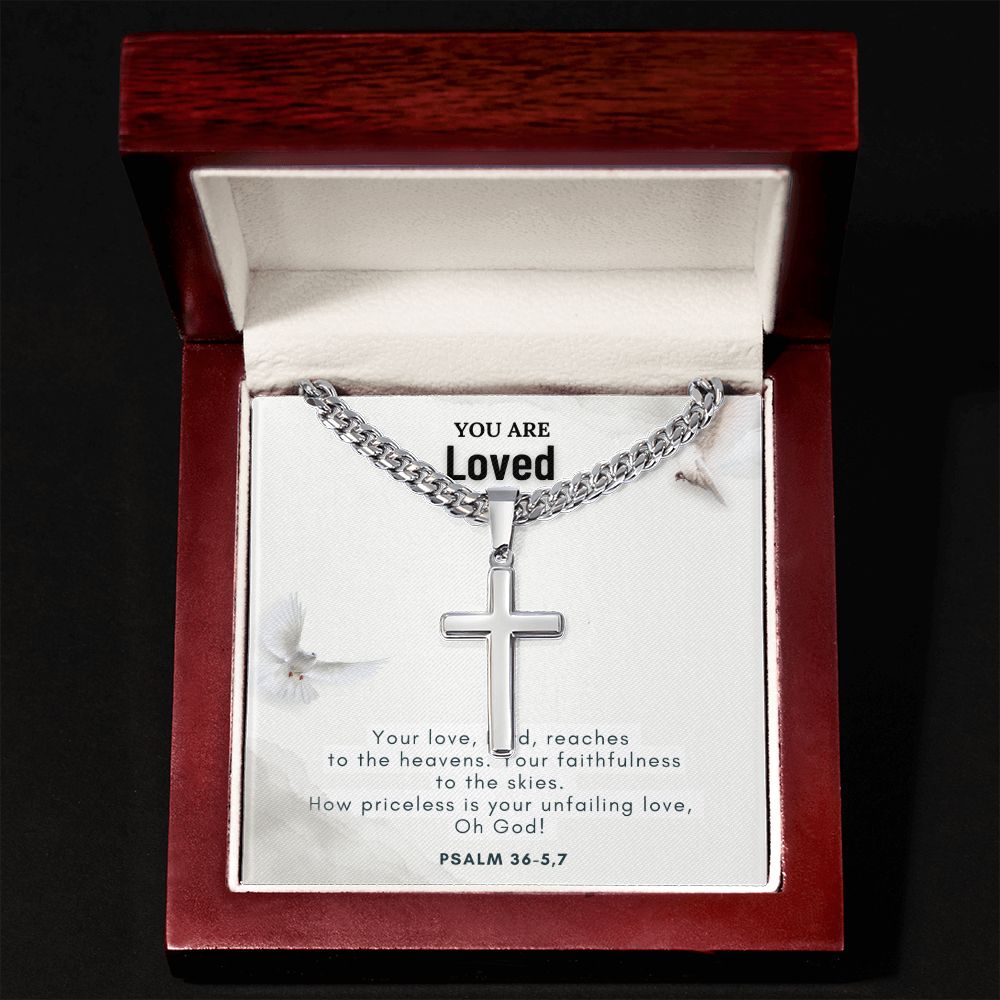 You are Loved | Your Love, Lord, reaches to the heavens. Your faithfulness to the skies. - Cuban Chain with Artisan Cross Necklace