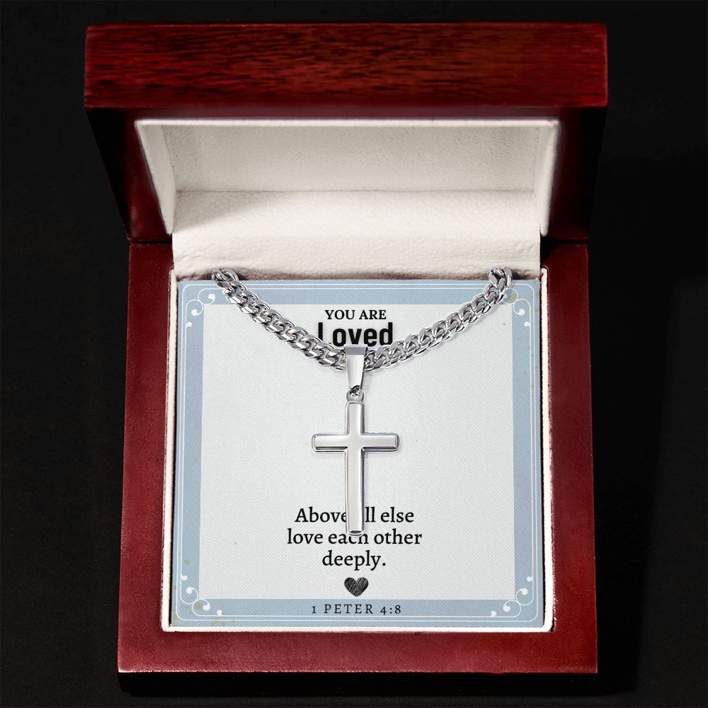 You are Loved | Above all else love each other deeply. 1 Peter 4:8 - Cuban Chain with Artisan Cross Necklace