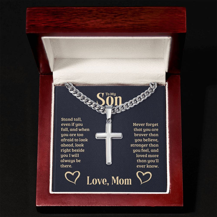 To My Son | Never forget that you are braver than you believe, stronger than you feel, and loved more than you'll ever know. Love, Mom - Cuban Chain with Artisan Cross Necklace