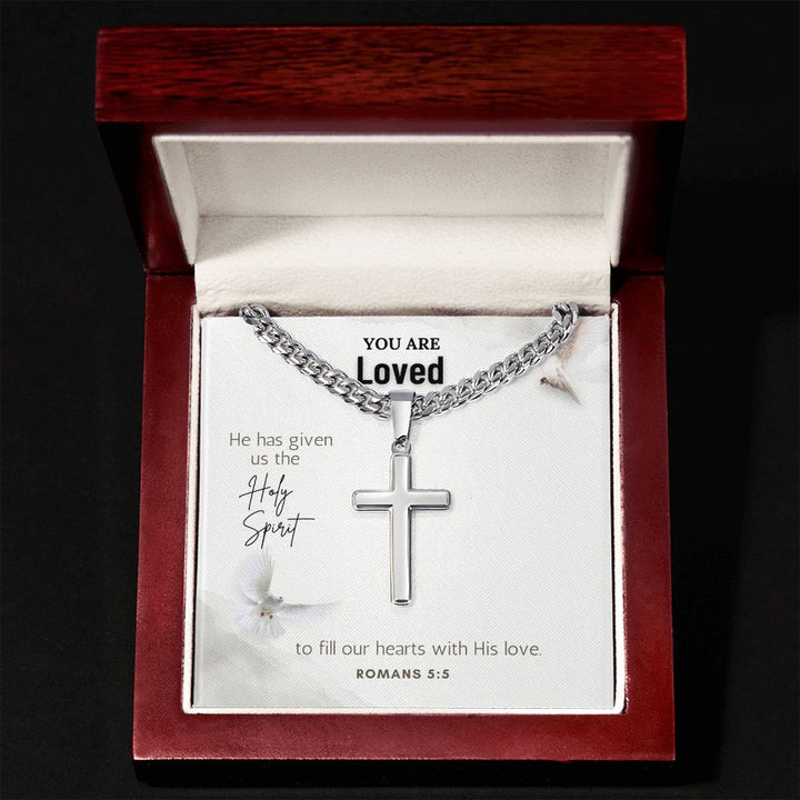 You are Loved | He has given us the Holy Spirit to fill our hearts with His love. Romans 5:5 - Cuban Chain with Artisan Cross Necklace