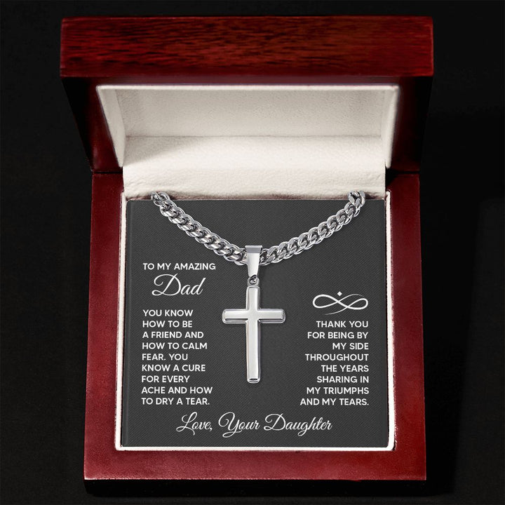 To My Amazing Dad | Thank you for being by my side throughout the years sharing my triumphs and my tears. - Cuban Chain with Artisan Cross Necklace