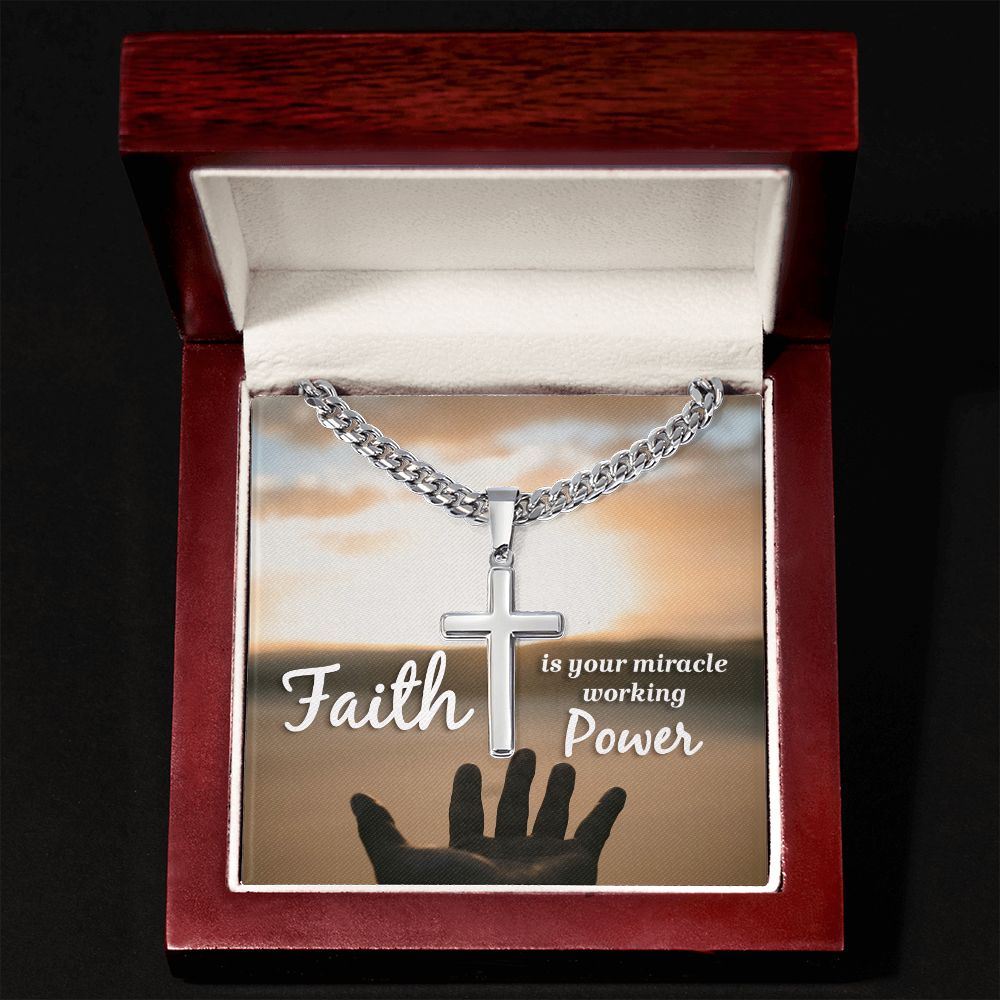 Faith is your miracle working Power - Cuban Chain with Artisan Cross Necklace