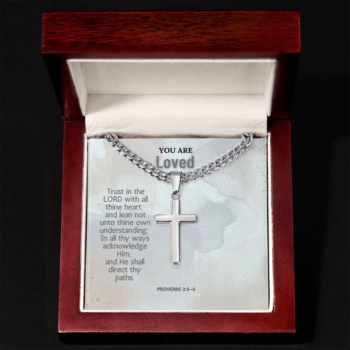 You are Loved | Trust in the Lord with all thine heart; and lean not unto thine own understanding; Proverbs 3:5-6 - Cuban Chain with Artisan Cross Necklace