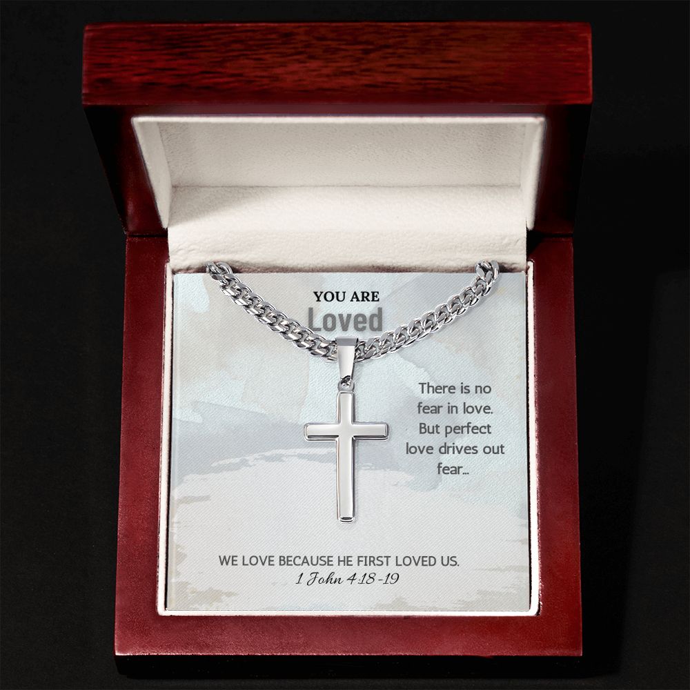 You are Loved | We love because he first loved us. 1 John 4:18-19 - Cuban Chain with Artisan Cross Necklace