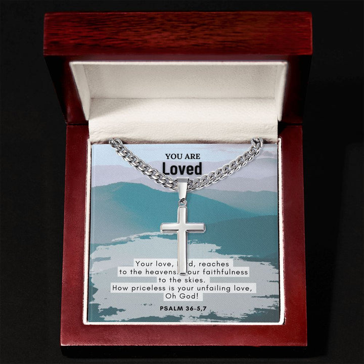 You are Loved | How priceless is your unfailing love, Oh God! Psalm 36-5,7 - Cuban Chain with Artisan Cross Necklace