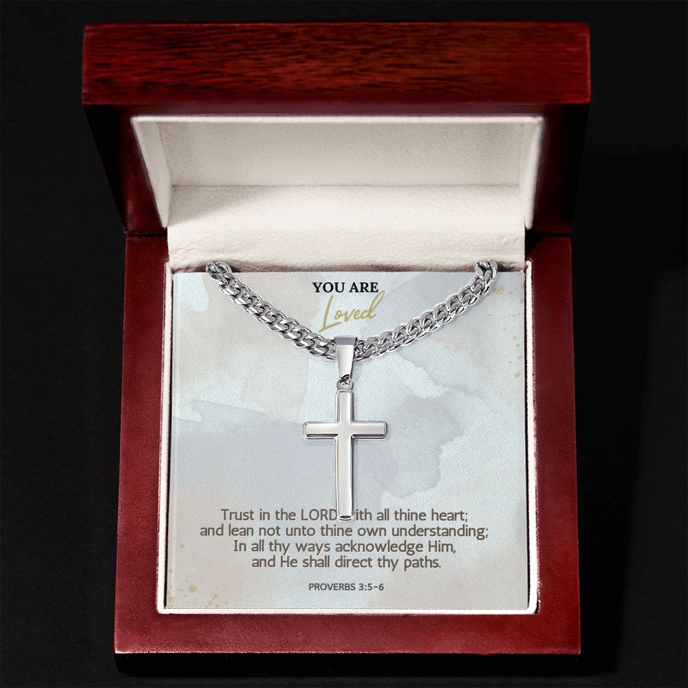 You are Loved | In all thy ways acknowledge Him, and He shall direct thy paths. Proverbs 3:5-6 - Cuban Chain with Artisan Cross Necklace