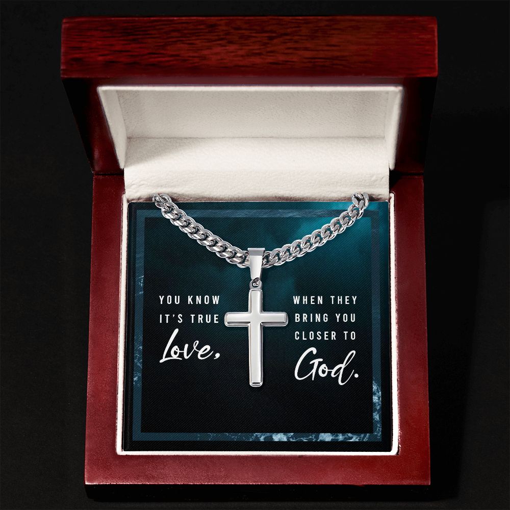 You know it's true Love, when they bring you closer to God. - Cuban Chain with Artisan Cross Necklace