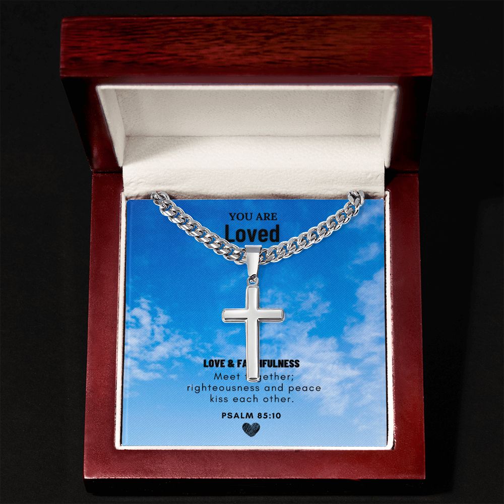 You are Loved | Love and Faithfulness meet together PSALM 85:10 - Cuban Chain with Artisan Cross Necklace