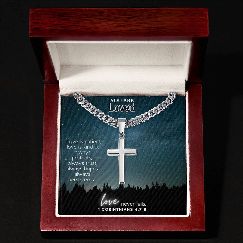 You are Loved | Love is patient, love is kind. It always protects, always trust, always hopes, always perseveres - Cuban Chain with Artisan Cross Necklace