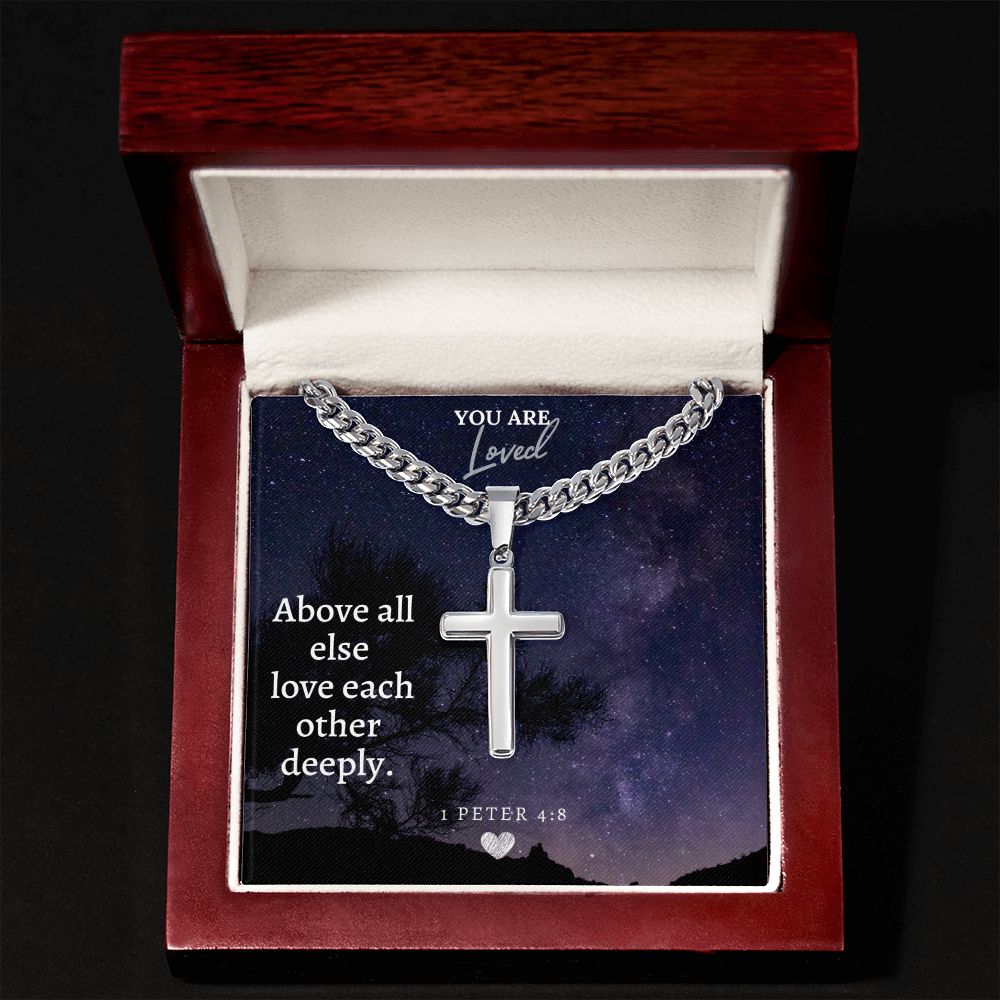 You are Loved | Above all else love each other deeply - Cuban Chain with Artisan Cross Necklace