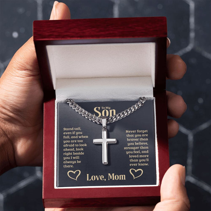 To My Son | Never forget that you are braver than you believe, stronger than you feel, and loved more than you'll ever know. Love, Mom - Cuban Chain with Artisan Cross Necklace