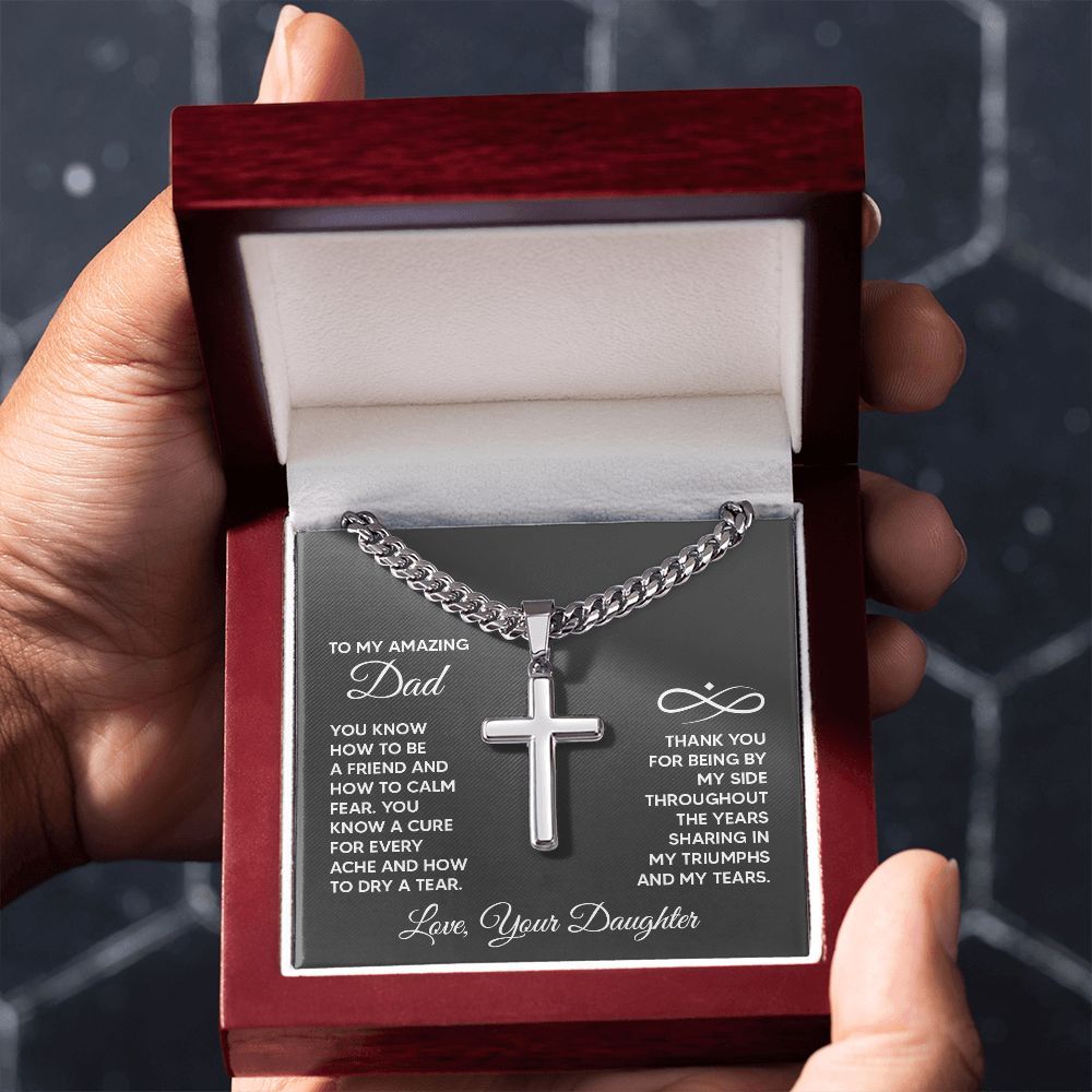 To My Amazing Dad | Thank you for being by my side throughout the years sharing my triumphs and my tears. - Cuban Chain with Artisan Cross Necklace