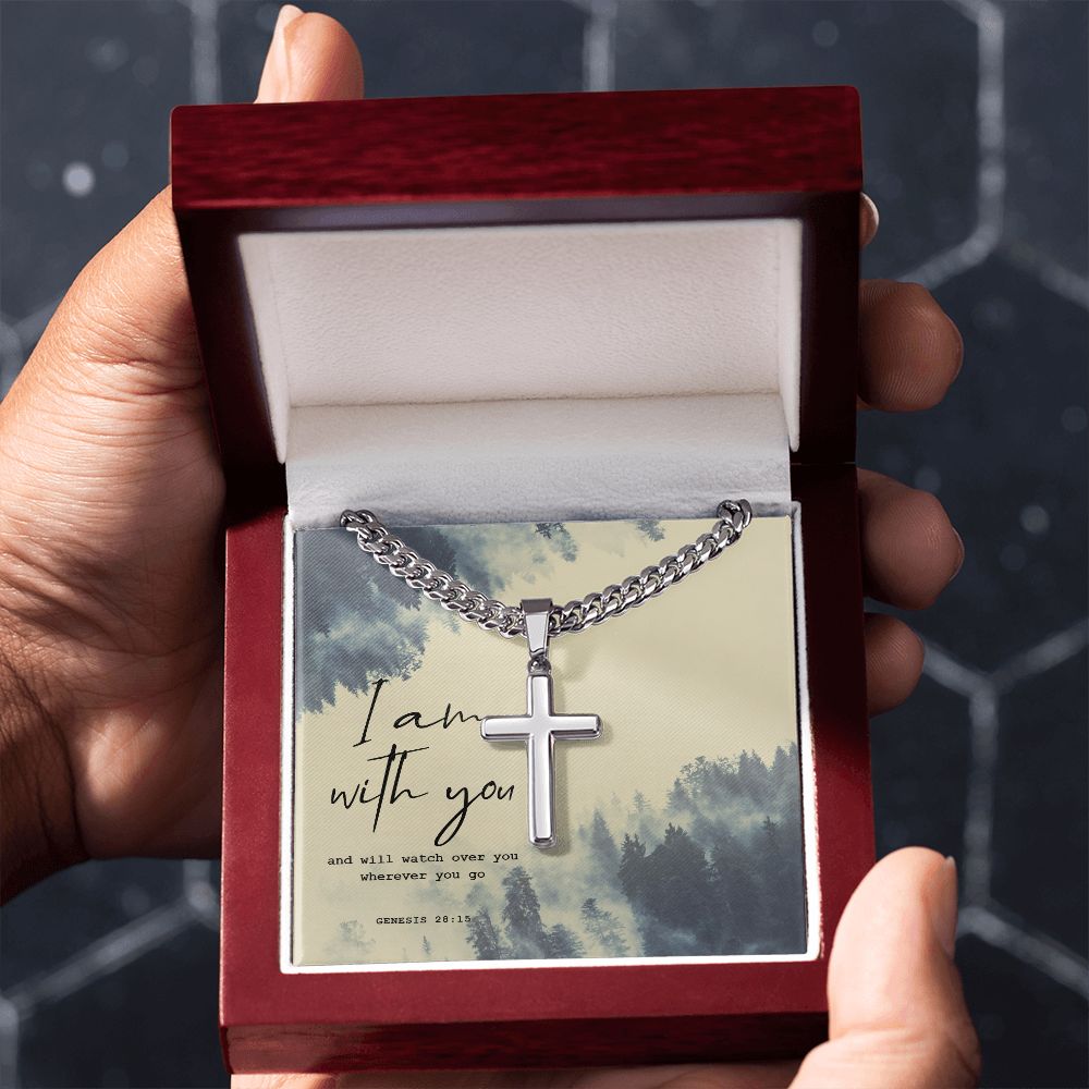 I am with you and will watch over you wherever you go. Genesis 28:15 - Cuban Chain with Artisan Cross Necklace