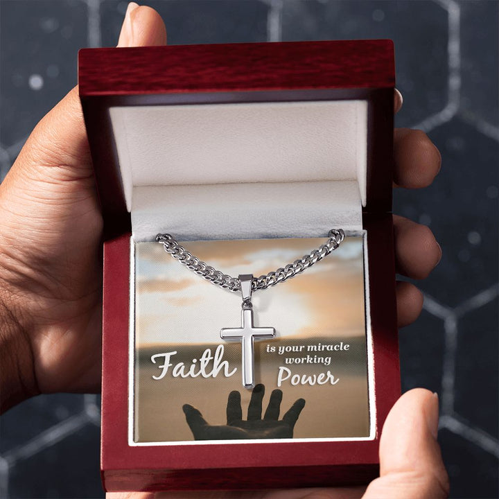 Faith is your miracle working Power - Cuban Chain with Artisan Cross Necklace