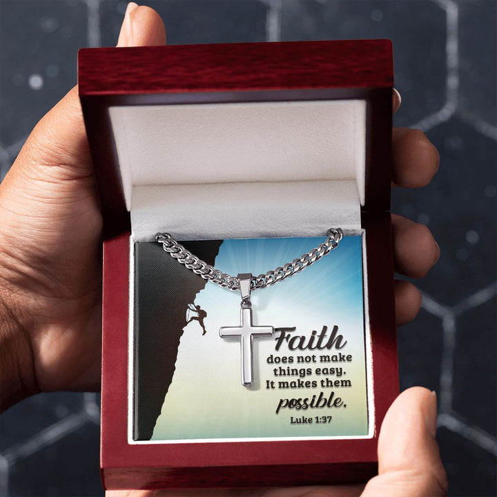 Faith does not make things easy. It makes them possible. Luke 1:37 - Cuban Chain with Artisan Cross Necklace