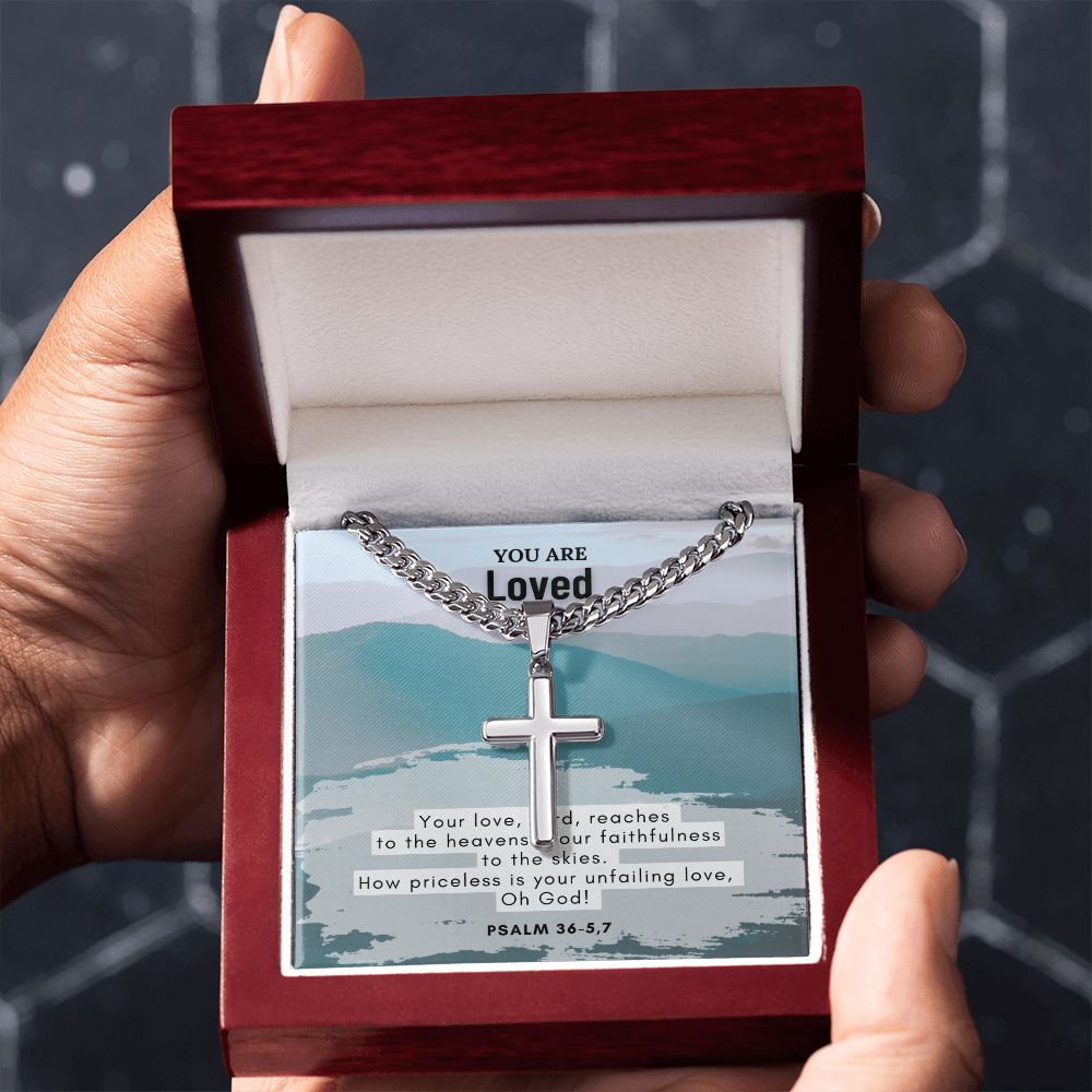 You are Loved | How priceless is your unfailing love, Oh God! Psalm 36-5,7 - Cuban Chain with Artisan Cross Necklace