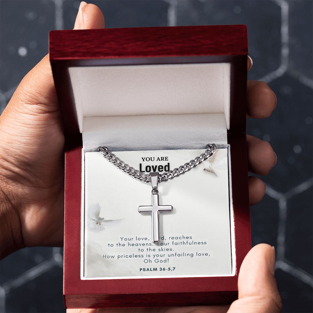 You are Loved | Your Love, Lord, reaches to the heavens. Your faithfulness to the skies. - Cuban Chain with Artisan Cross Necklace