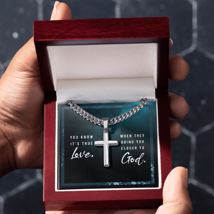 You know it's true Love, when they bring you closer to God. - Cuban Chain with Artisan Cross Necklace