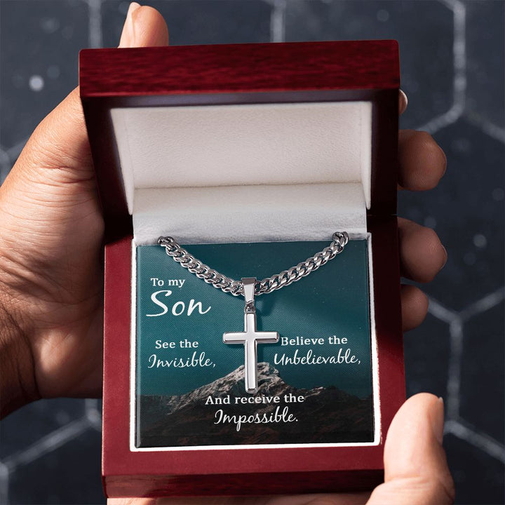 To My Son | See the Invisible, Believe the unbelievable, and receive the impossible - Cuban Chain with Artisan Cross Necklace