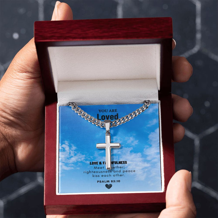 You are Loved | Love and Faithfulness meet together PSALM 85:10 - Cuban Chain with Artisan Cross Necklace