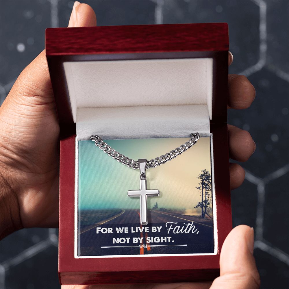 For we live by Faith, Not by sight. - Cuban Chain with Artisan Cross Necklace