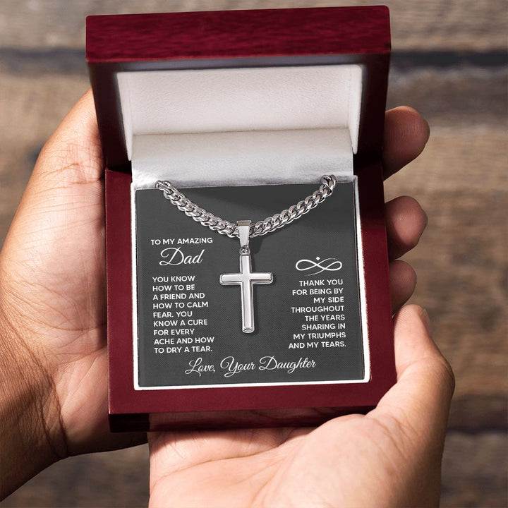 To My Amazing Dad | Thank you for being by my side throughout the years sharing my triumphs and my tears. - Cuban Chain with Artisan Cross Necklace