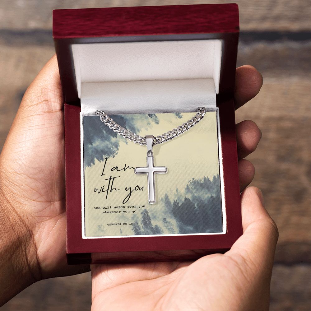 I am with you and will watch over you wherever you go. Genesis 28:15 - Cuban Chain with Artisan Cross Necklace