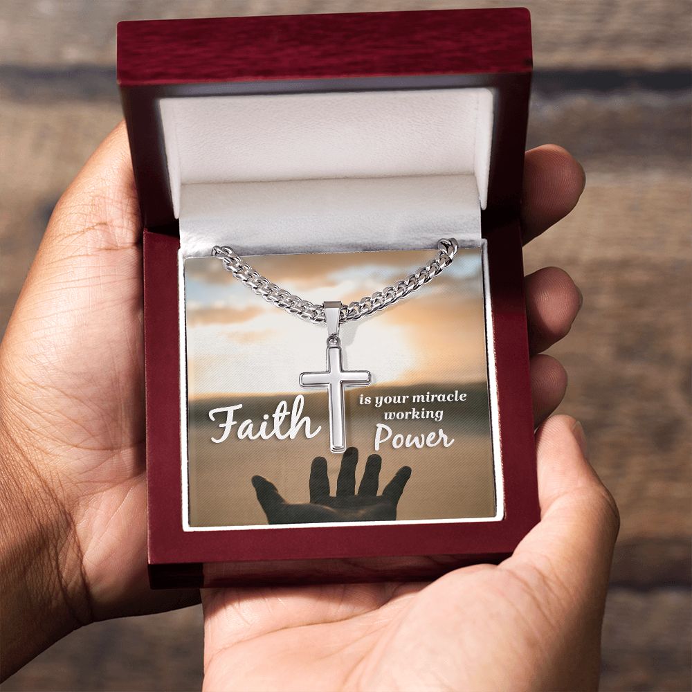 Faith is your miracle working Power - Cuban Chain with Artisan Cross Necklace