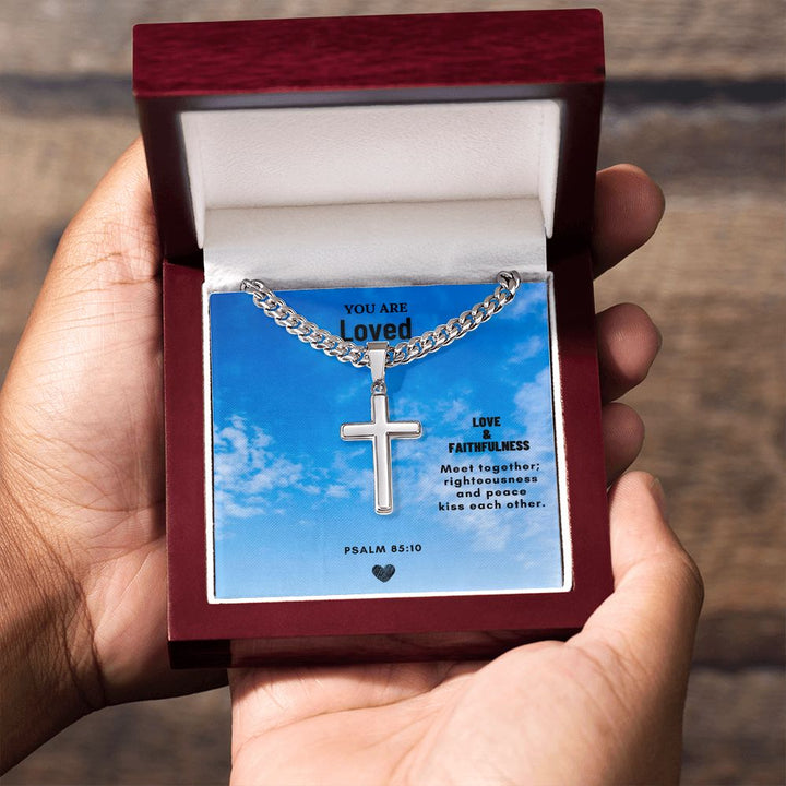 You are Loved | Love & Faithfulness meet together; righteousness and peace kiss each other. - Cuban Chain with Artisan Cross Necklace