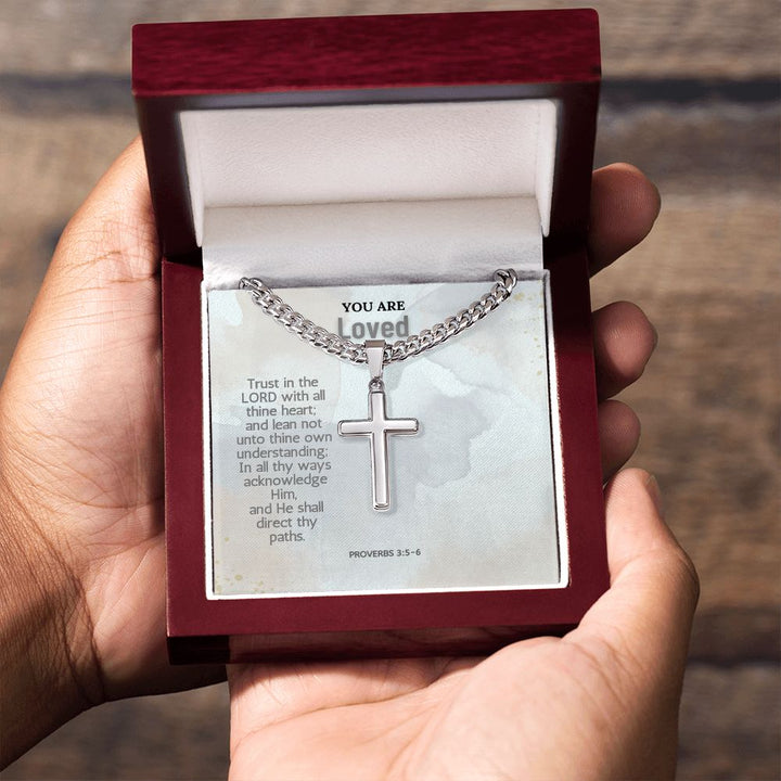 You are Loved | Trust in the Lord with all thine heart; and lean not unto thine own understanding; Proverbs 3:5-6 - Cuban Chain with Artisan Cross Necklace