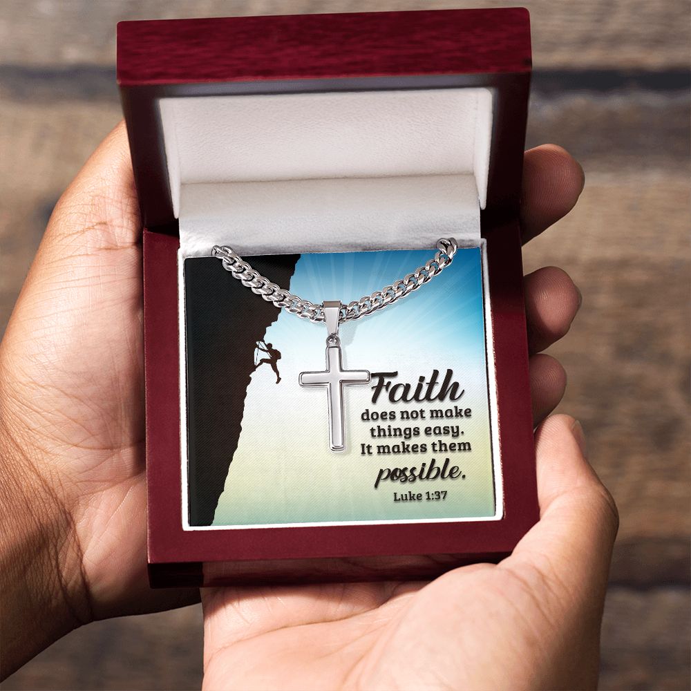 Faith does not make things easy. It makes them possible. Luke 1:37 - Cuban Chain with Artisan Cross Necklace