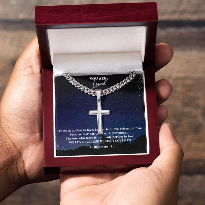 You are Loved | We Love Because He First Loved Us. 1 John 4:18-19 - Cuban Chain with Artisan Cross Necklace